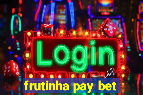 frutinha pay bet